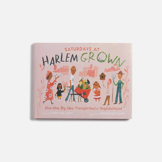 B18 Harlem Grown: A Seeds-to-Table Story for Kids | Ages 4-8